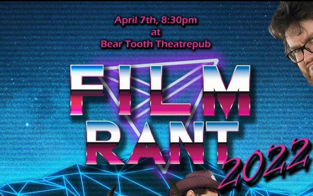 Film Rant; Locally Produced Films. Screening at the Bear Tooth Thursday